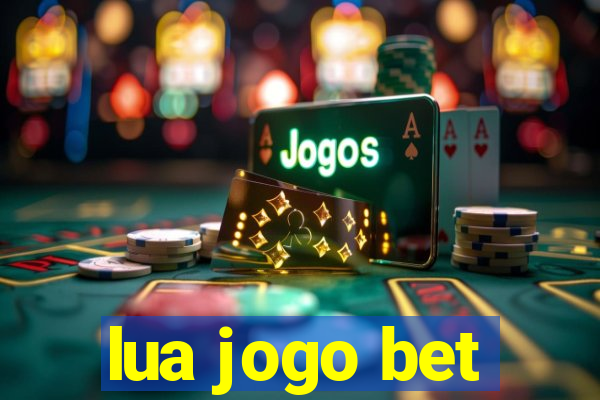 lua jogo bet